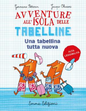 Un tabellina tutta nuova. Avventure all'isola delle tabelline. Ediz. ad alta leggibilità